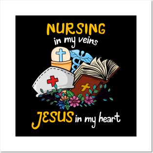 Nursing In My Veins Jesus In My Heart Posters and Art